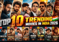 Top 10 Trending Movies in India 2026 – Reviews, Story, Cast & OTT Updates